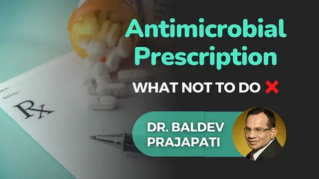 Antimicrobial Prescription - What Not to do?