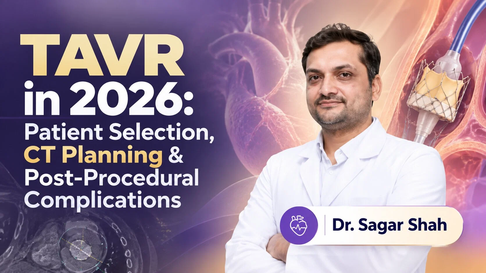 TAVR in 2026: Patient Selection, CT Planning & Post-Procedural Complications