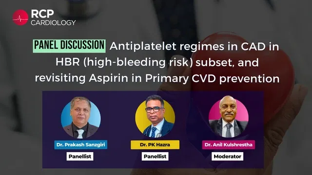 Antiplatelet regimes in CAD in HBR subset, and revisiting Aspirin in Primary CVD prevention