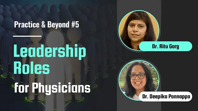 Practice & Beyond #5: Leadership Roles for Physicians
