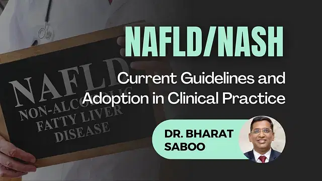 NAFLD & NASH : Current Guidelines and Adoption in Clinical Practice