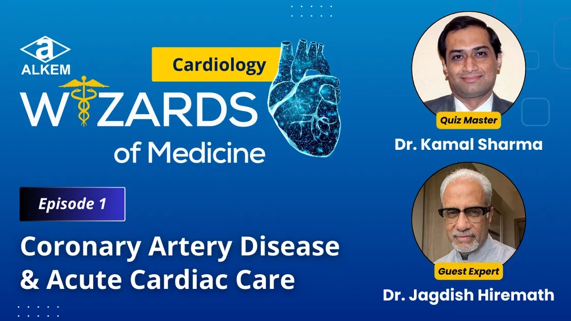 Alkem Wizards of Medicine (Cardiology Edition): Episode 01 - Coronary Artery Disease & Acute Cardiac Care