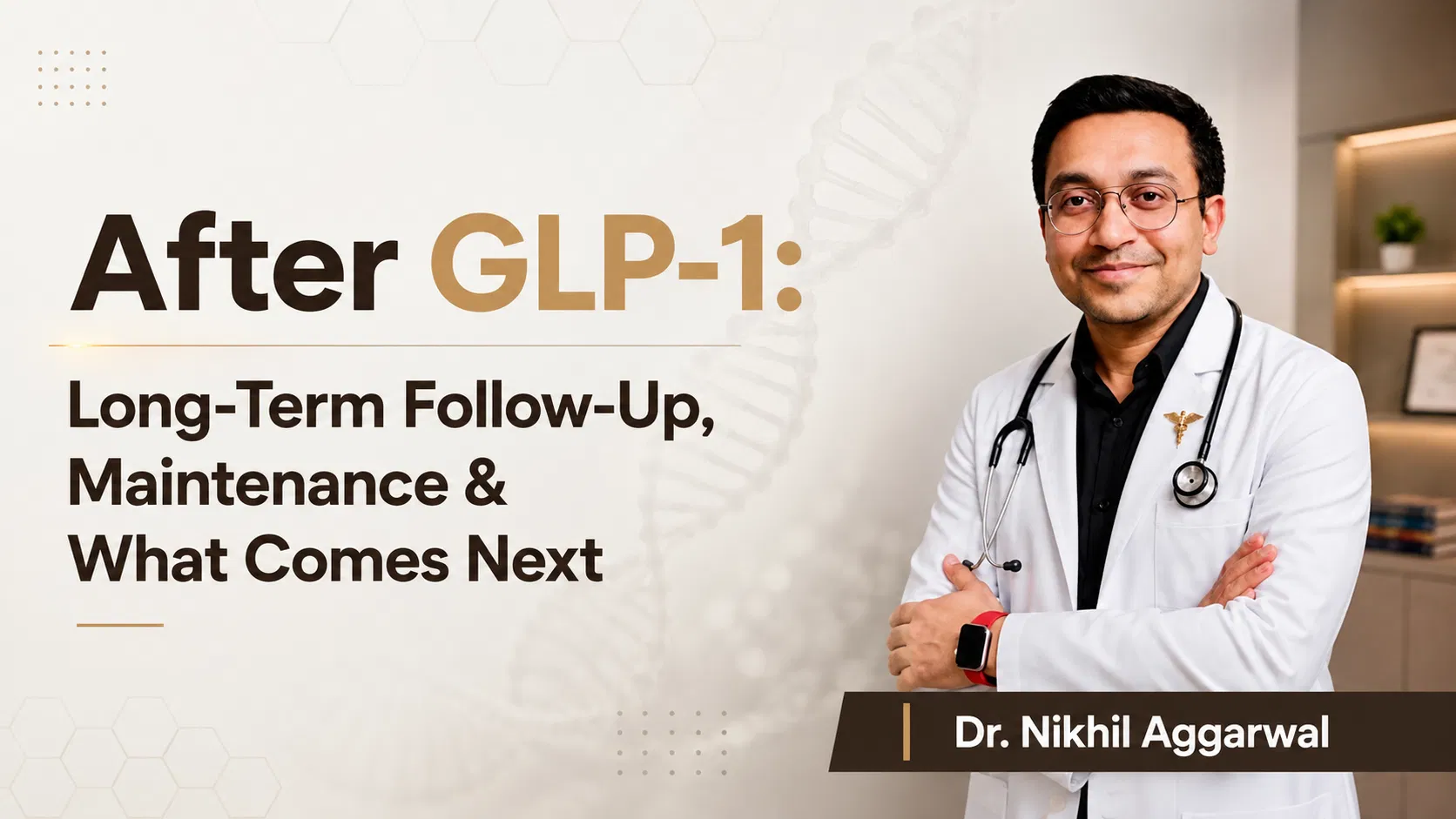 After GLP-1: Long-Term Follow-Up, Maintenance & What Comes Next