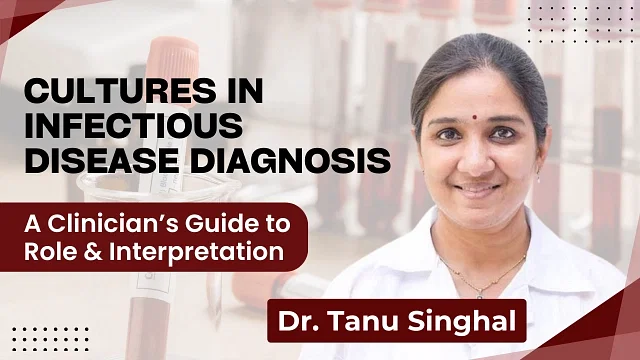 Cultures in Infectious Disease Diagnosis: A Clinician’s Guide to Role and Interpretation