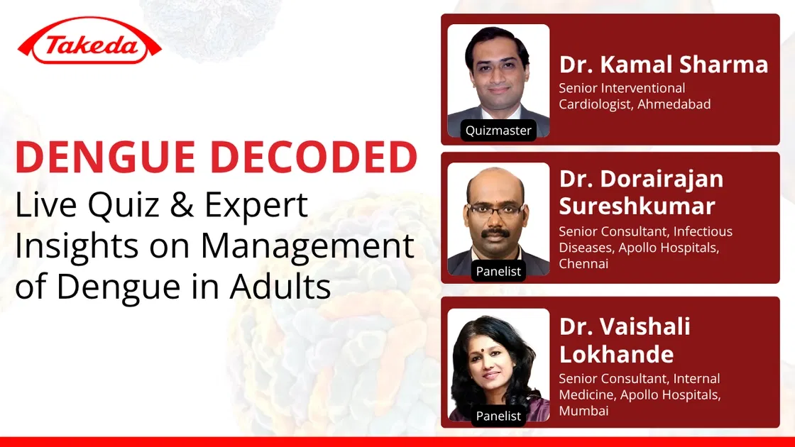 Dengue Decoded: Live Quiz & Expert Insights on Management of Dengue in Adults