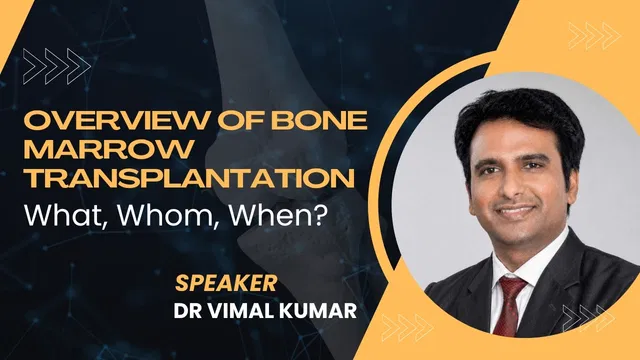 Overview of Bone Marrow Transplantation - What, Whom, When?