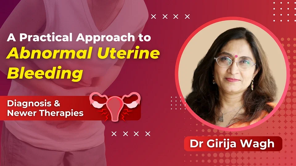 A Practical Approach to Abnormal Uterine Bleeding: Diagnosis, Newer Therapies