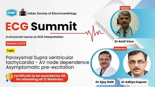 ECG Summit: Paroxysmal Supra ventricular tachycardia - AV node dependence. Asymptomatic pre-excitation