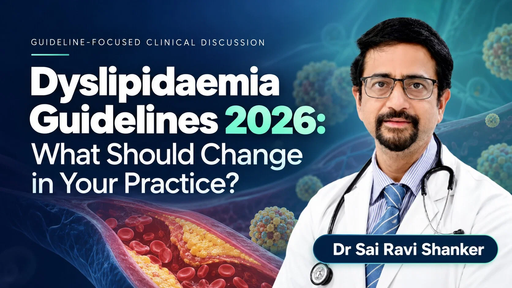Dyslipidaemia Guidelines 2026: What Should Change in Your Practice?