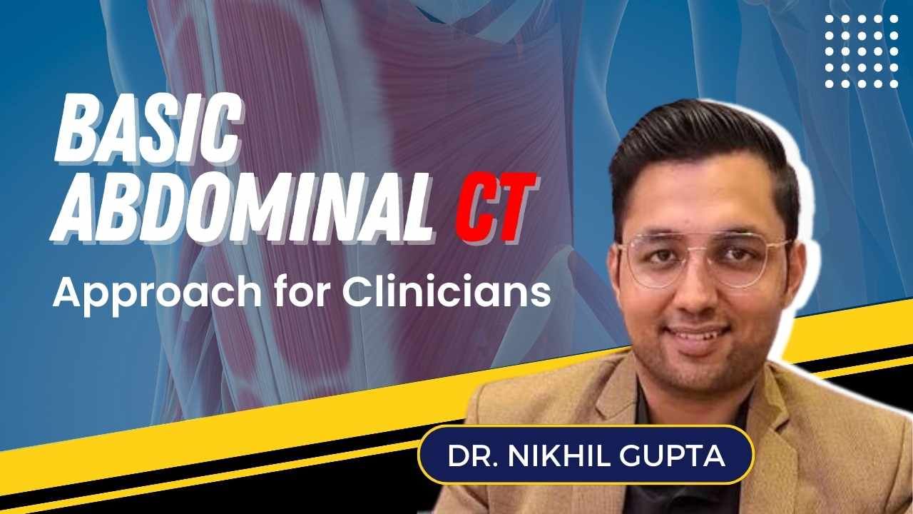 Basic Abdominal CT- Approach for Clinicians