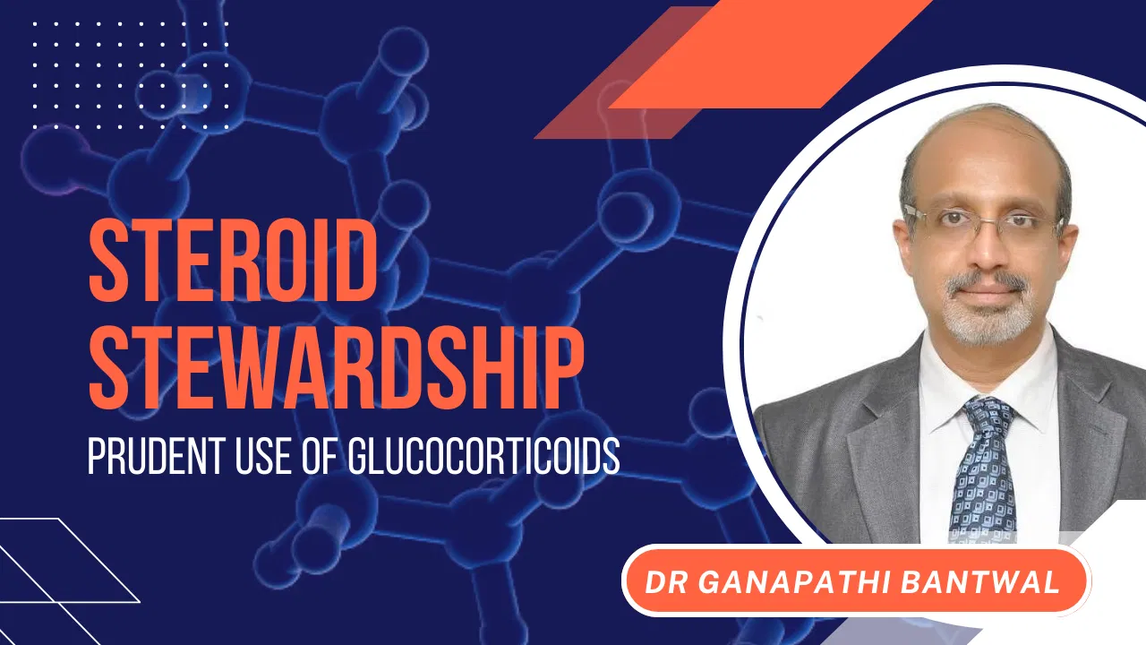 Steroid Stewardship - Prudent use of Glucocorticoids