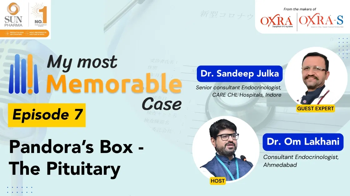 My Most Memorable Case #7 - Pandora’s Box - The Pituitary