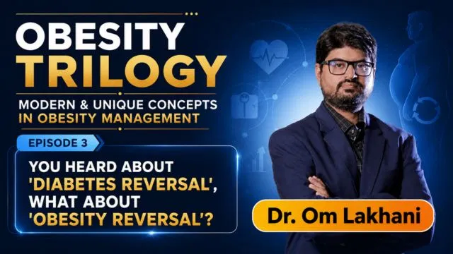 Obesity Trilogy: Modern & Unique concepts in Obesity Management - Episode 3