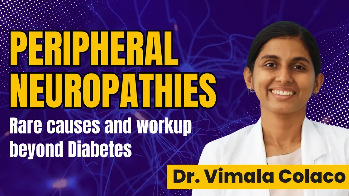 Peripheral Neuropathies: Rare causes and workup beyond Diabetes