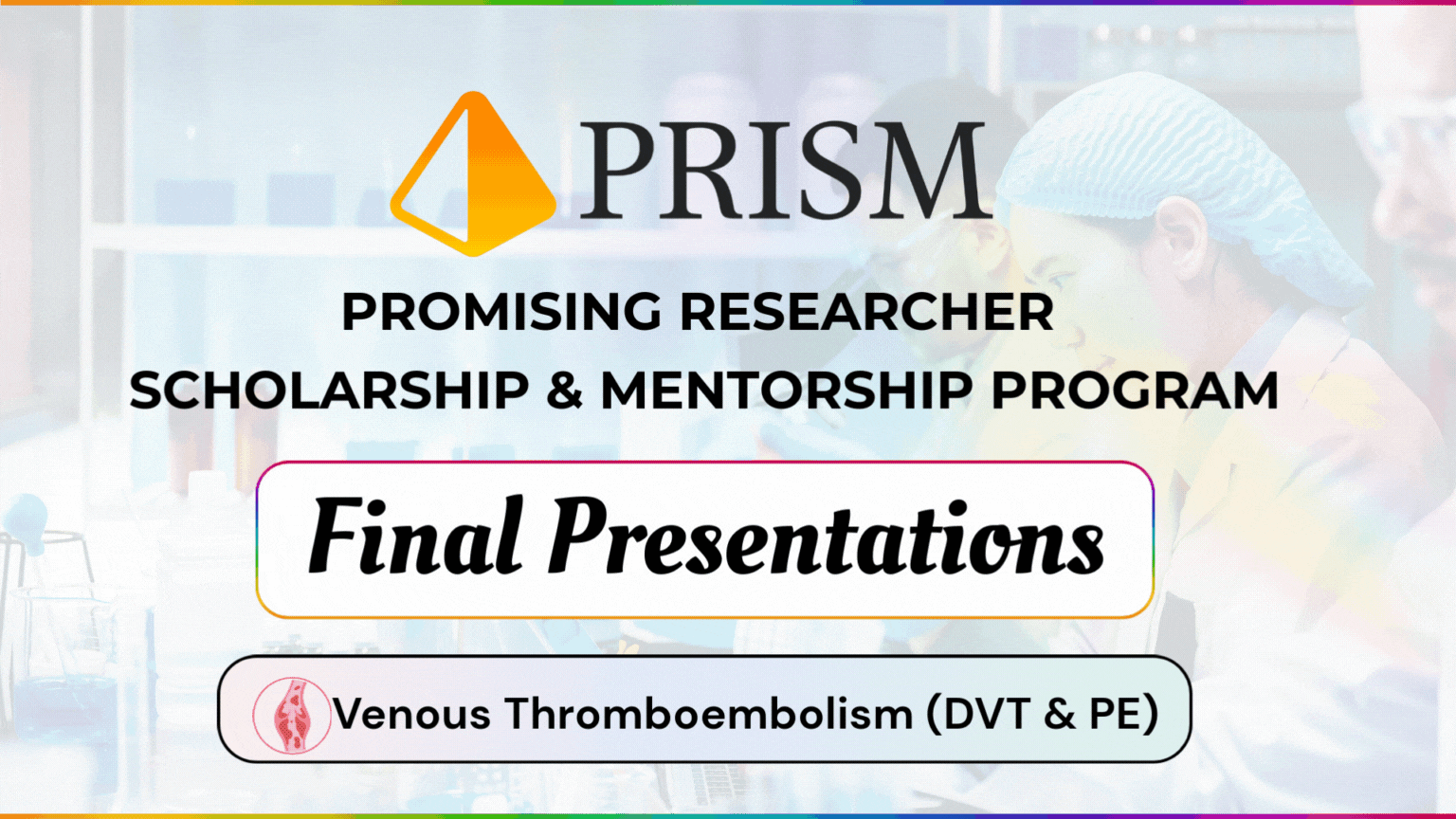 Prism Final Presentation: Venous Thromboembolism (DVT and PE)