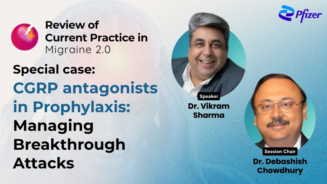 Special case: CGRP antagonists in Prophylaxis: Managing Breakthrough Attacks