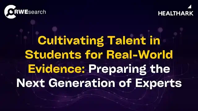 Cultivating Talent in Students for Real-World Evidence: Preparing the Next Generation of Experts