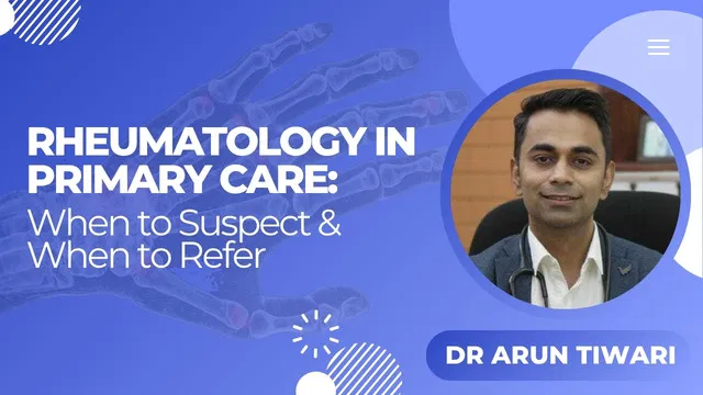  Rheumatology in Primary Care: When to Suspect and When to Refer