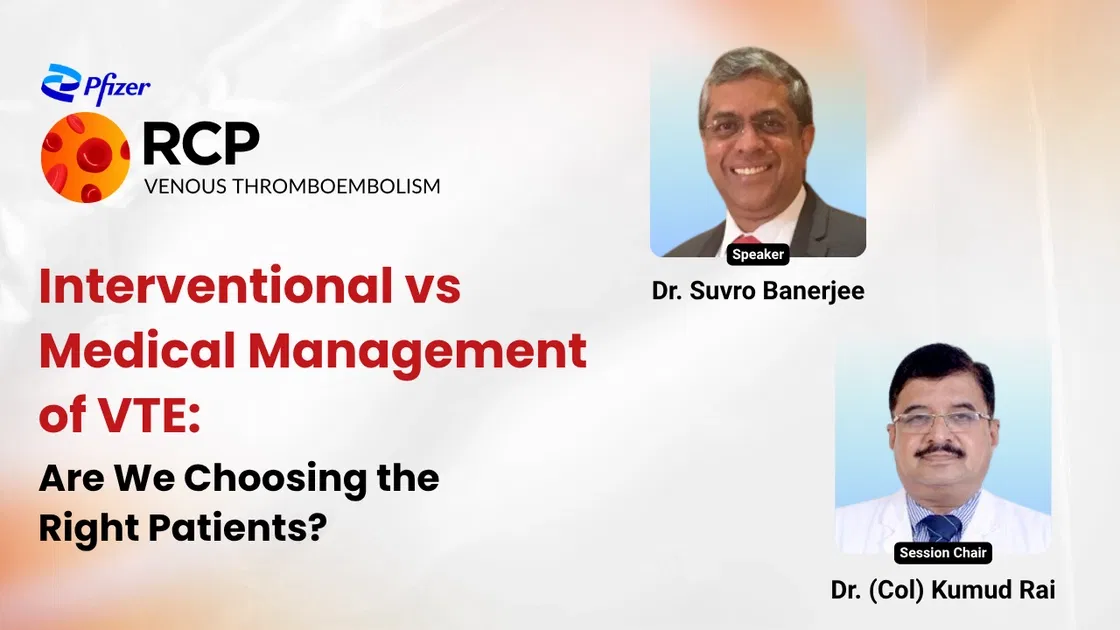 Interventional vs Medical Management of VTE: Are We Choosing the Right Patients?