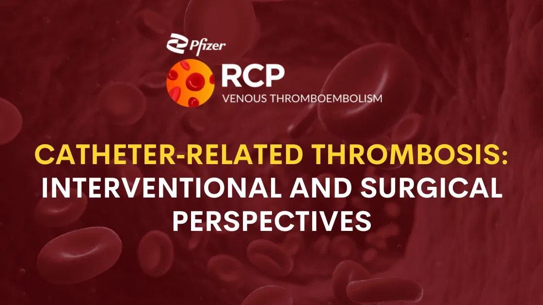 Catheter‑Related Thrombosis: Interventional and Surgical Perspectives