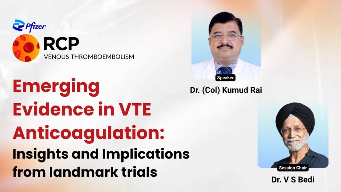 Emerging Evidence in VTE Anticoagulation: Insights and Implications from landmark trials