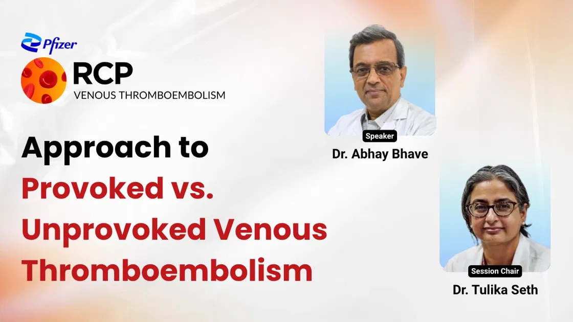 Approach to Provoked vs. Unprovoked Venous Thromboembolism