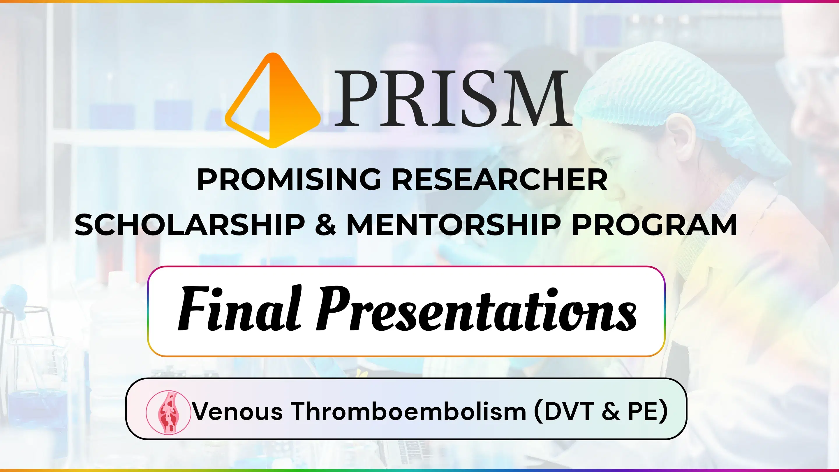 Prism Final Presentation: Venous Thromboembolism (DVT and PE)