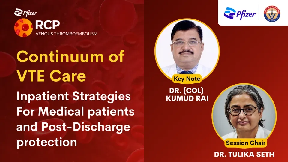 Continuum of VTE Care: Inpatient strategies for medical patients and Post-Discharge protection